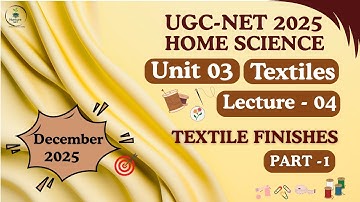 UGC-NET Home Science| Unit-3 Textiles |Lecture-04 Textile Finishes (Part-01)