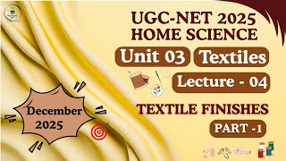 UGC-NET Home Science| Unit-3 Textiles |Lecture-04 Textile Finishes (Part-01) screenshot 1