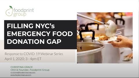 Filling the NYC Emergency Food Gap During Covid 19  A Foodprint Webinar
