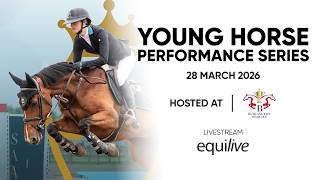 Young Horse Performance Series, Saturday, 28 March 2026 Young Horse Performance Series, Saturday, 28 March 2026