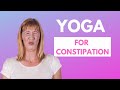 Yoga for Constipation- Bloating and Gas Relief