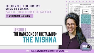 The Backbone of the Talmud: The Mishna (Lesson 1)- The Complete Beginner’s Guide to Gemara - Part II