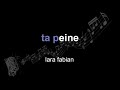 Lara fabian  ta peine  lyrics  paroles  letra 