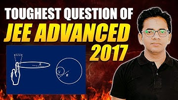 Toughest Question of JEE ADVANCED -2017