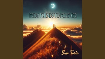 From Friends to Forever