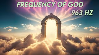 963 Hz Frequency of God   Manifest Miracles and infinite blessings