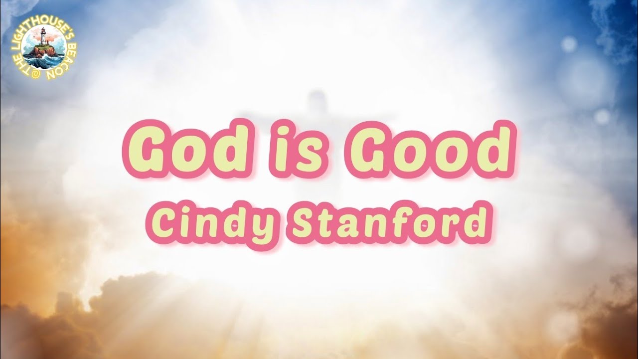 God is Good - Cindy Stanford (Lyric)