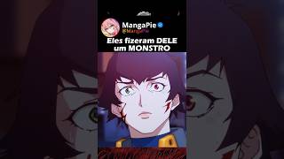 Vilões não nascem eles são CRIADOS #anime #otaku