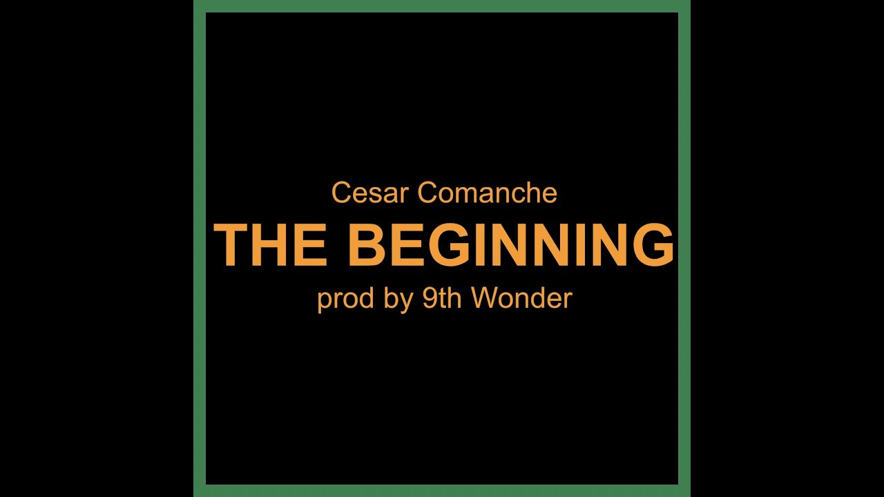 Cesar Comanche - THE BEGINNING