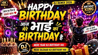 Happy Birthday DJ Remix 2026 🎂 | Aaj Mere Bhai Ka Birthday Hai | Party Song | Bass Boost