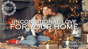 Unconditional Love for Your Home / Energetically Programmed Audio / Maitreya Reiki™