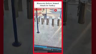 CCTV Footage Shows Moments Before Turkey Terror Attack