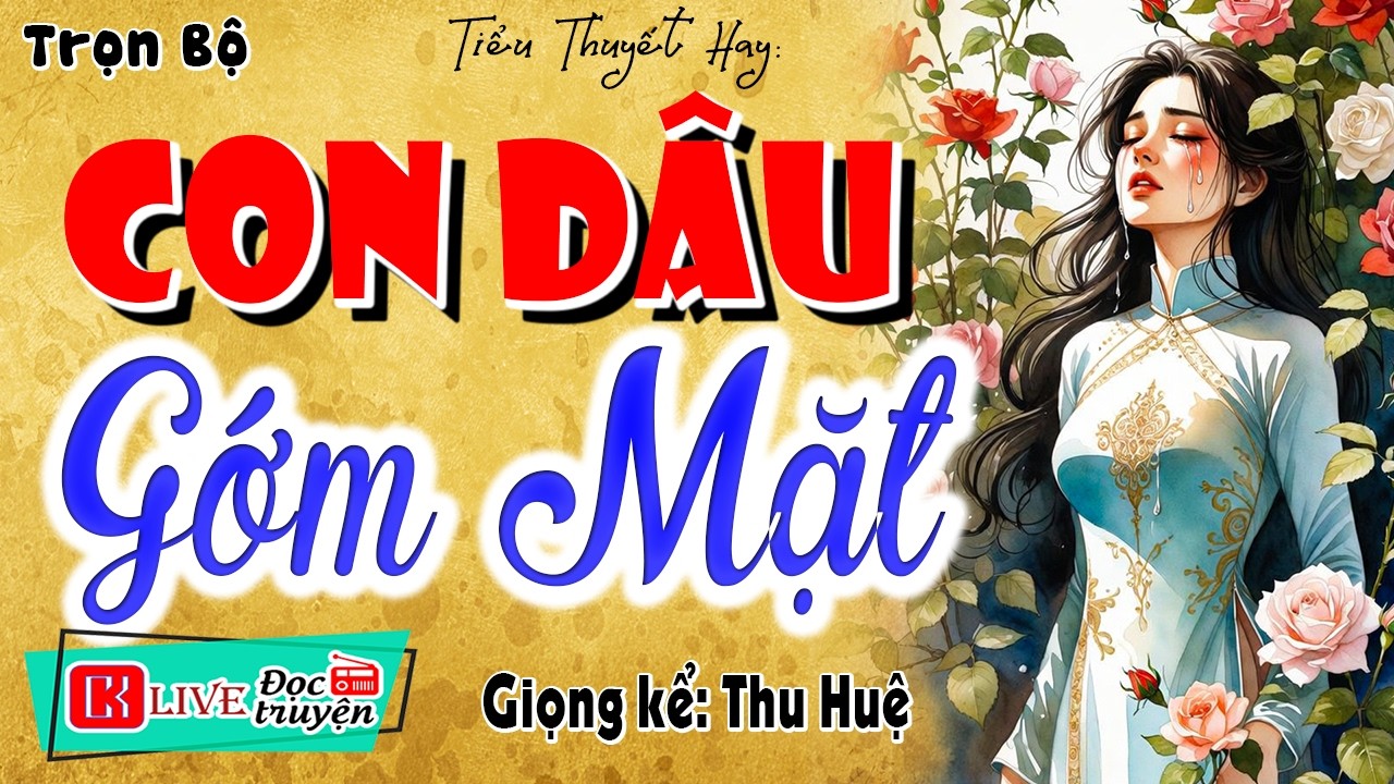 Truyện thực tế có thật làng quê: " CON DÂU GỚM MẶT " - MC Thu Huệ kể nghe thấm từng chữ
