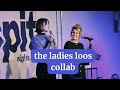 the ladies loos - caitlin o'ryan &amp; georgie jones