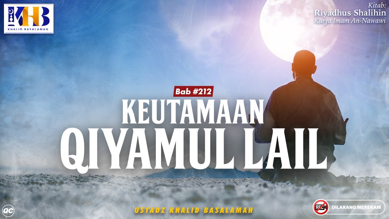 Riyadhush Shalihin Bab #212: Keutamaan Qiyamul Lail (Shalat Malam) - Khalid Basalamah