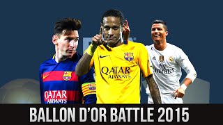 Lionel Messi Vs Cristiano Ronaldo Vs Neymar The Ballon Dor Battle 2015 Hd