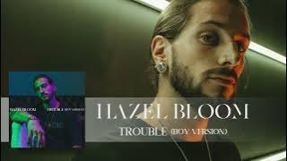 Hazel Bloom - Trouble (Boy Version) (Official Audio)