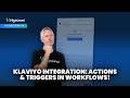 Klaviyo Integration  Actions &amp; Triggers in Workflows!