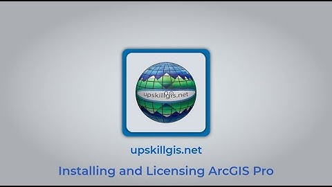 UpSkillGIS: A Basic Guide to Installing and Licensing ESRI ArcGIS Pro