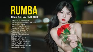 Nhạc Trẻ Rumba | HẠT MƯA VƯƠNG VẤN, CỨ NGỠ LÀ ANH, RẤT LÂU RỒI MỚI KHÓC, THƯƠNG EM | ACV RUMBA