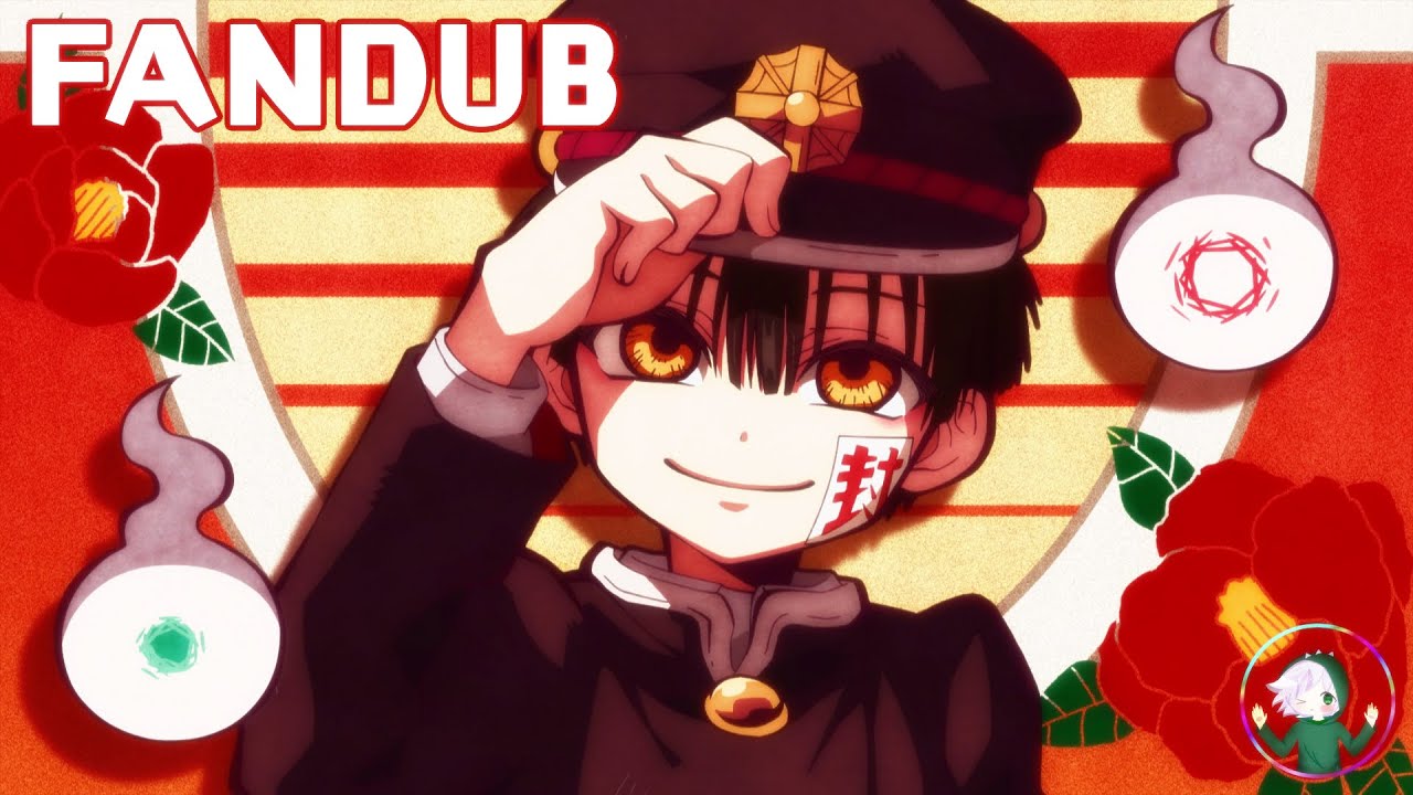 【FANDUB / Hanako (Jibaku Shounen Hanakokun)】Japanese. YouTube