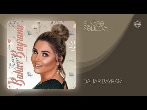 Elnarə Xəlilova — Bahar Bayramı (Rəsmi Audio)