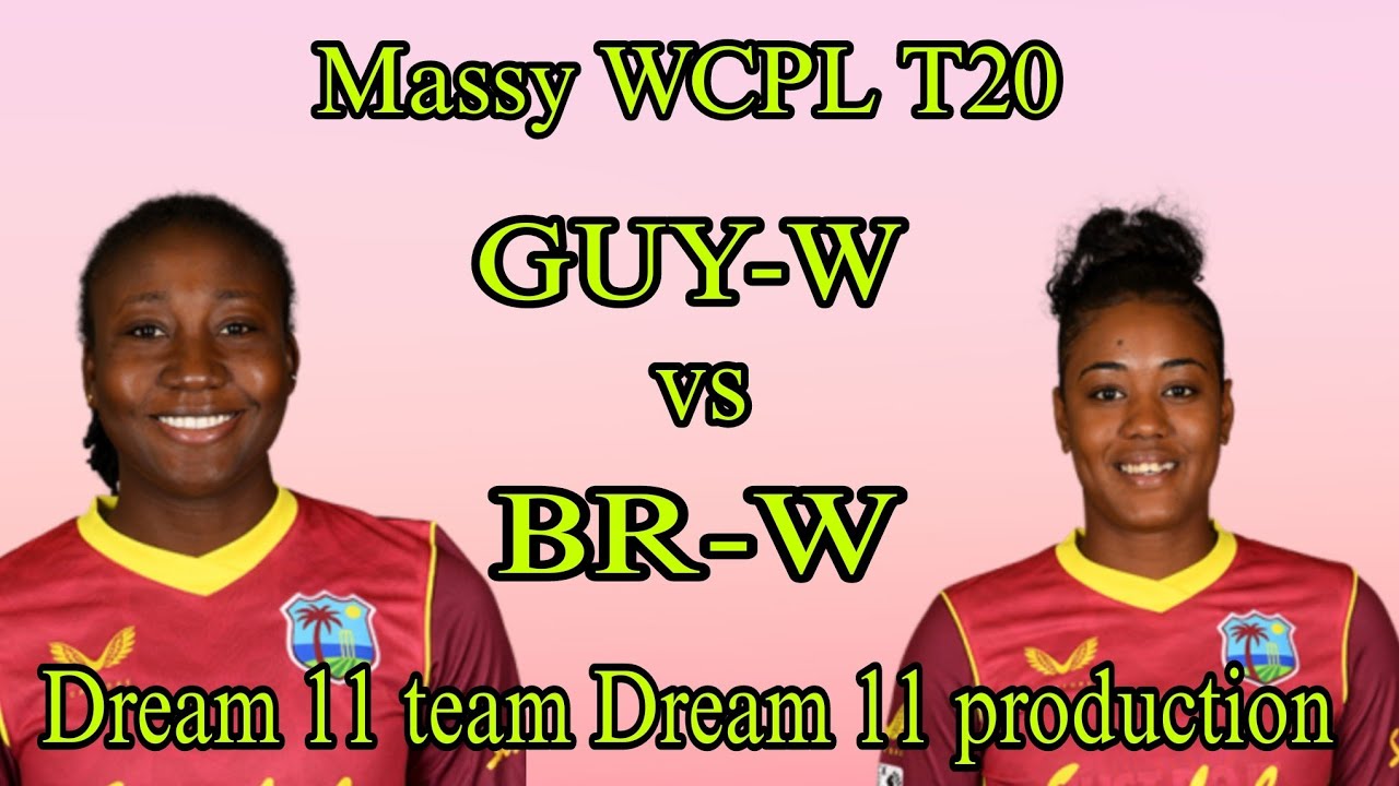 GUY-W BR-W Dream 11 team | GUY-W vs BR-W Dream 11 production | 