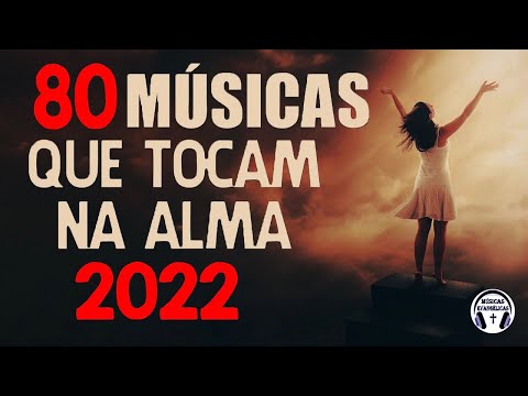 80 Louvores Que Tocam na Alma - Melhores Músicas Gospel 2022 - Top Hinos e Louvores
