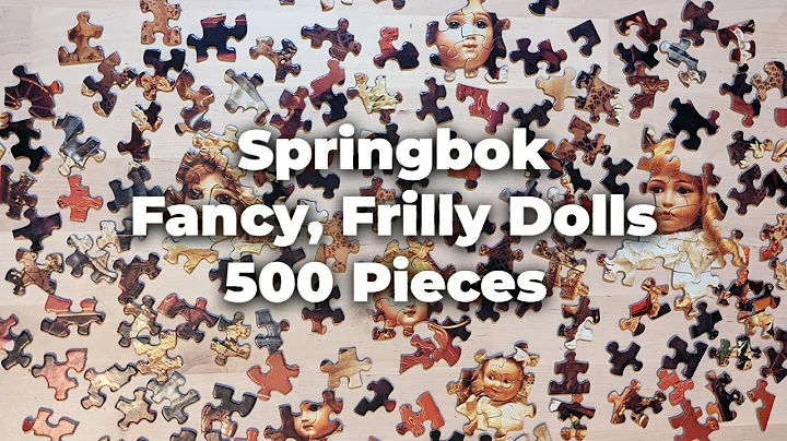 Jigsaw Puzzle Timelapse | Fancy, Frilly Dolls | Springbok | 500 Pieces | Haunted Puzzle