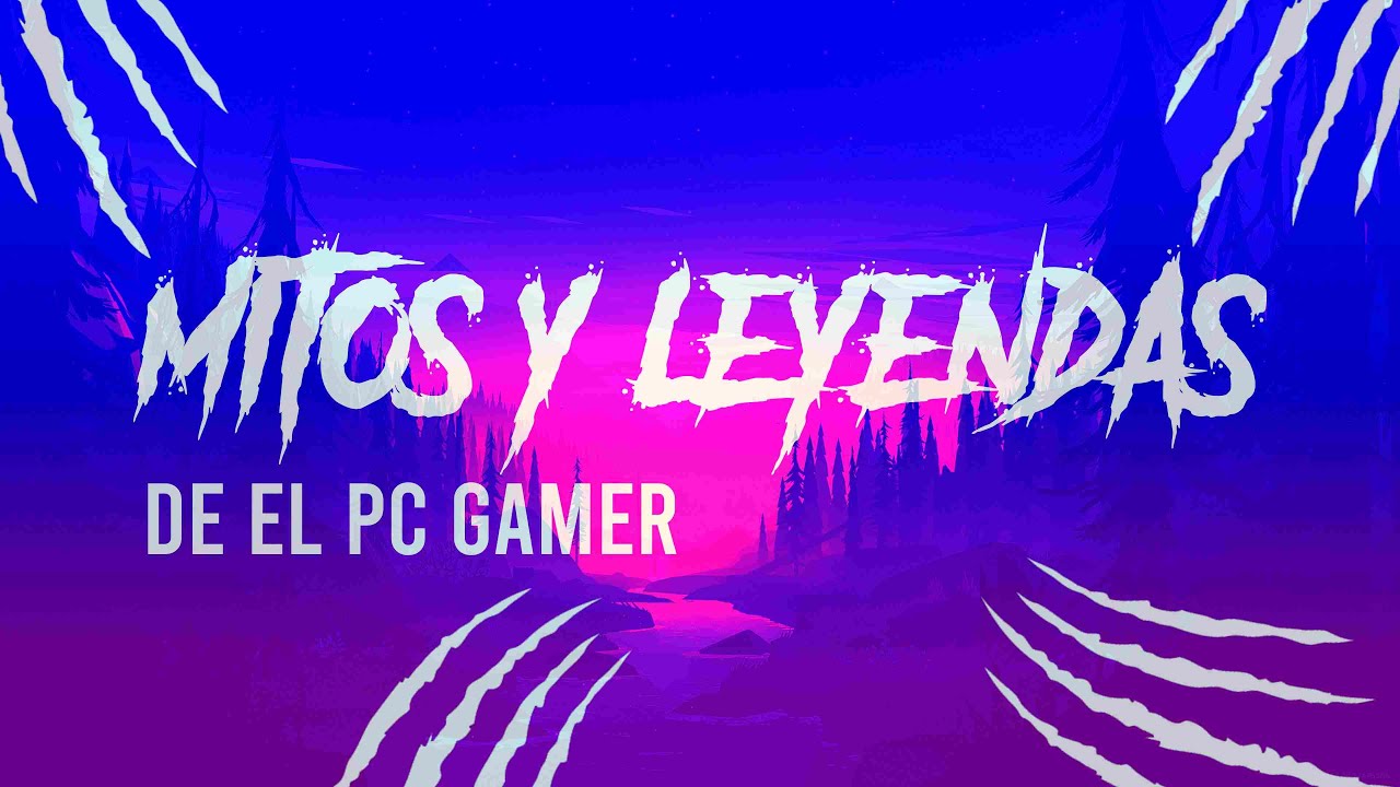 mitos y leyendas del pc gamer (Mitos del pc gaming) ¿Falso o verdadero? Parte #1