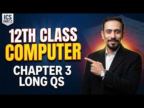 12th Class Computer Chapter 3 Long Questions Solution 2026 | ICS PART 2 CH 3 LONG