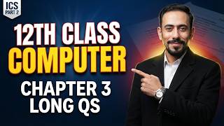 12th Class Computer Chapter 3 Long Questions Solution 2026 | ICS PART 2 CH 3 LONG