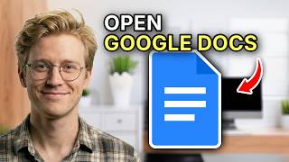 How to Open Google Docs - Easy Guide 2026