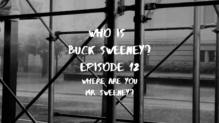 Who is Buck Sweeney Episode 12 "Where are you Mr. Sweeney?"