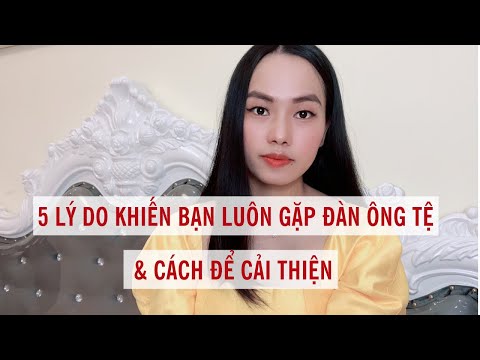 Video: 5 Lý Do Tại Sao đàn ông Bắt đầu Ghét