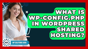 What Is Wp-config.php In WordPress Shared Hosting? - WP Solutions Guru