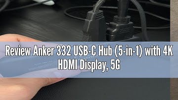 Review Anker 332 USB-C Hub (5-in-1) with 4K HDMI Display, 5Gbps USB-C Data Port and 2 5Gbps USB-A Da