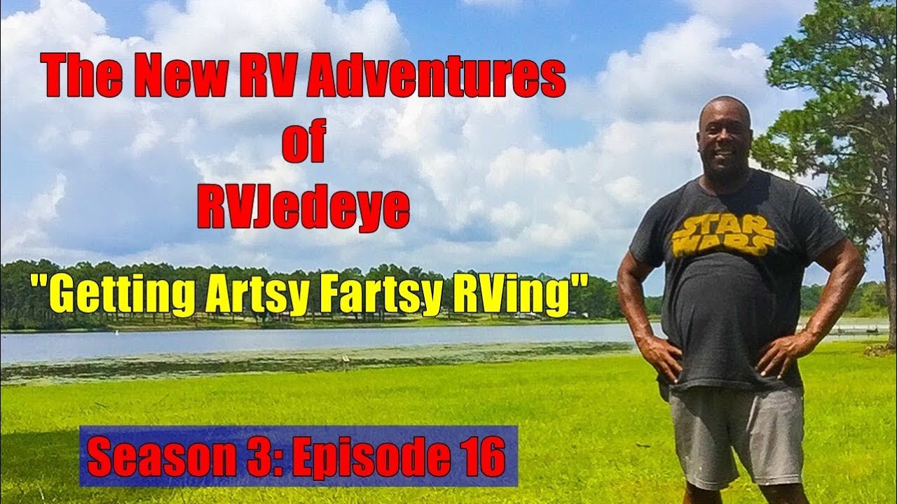“Getting Artsy Fartsy RVing– Season 3: Episode 16 [RVJedeye]”