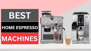 Best Home Espresso Machines 2026 - Make Café-Quality Coffee At Home