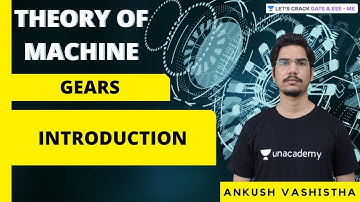 L4 | Introduction to Gears | Theory of Machines | GATE & ESE Exams | Ankush Vashistha