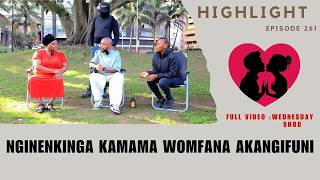Nginenkinga kamama womfana akangifuni - EP 261 HIGHLIGHTS