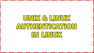 Unix & Linux: authentication in linux