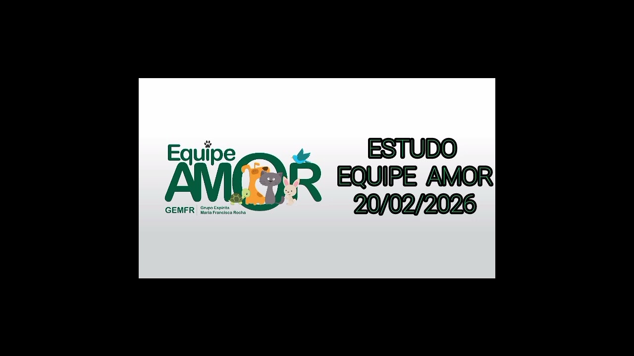 ESTUDO EQUIPE AMOR 20/02/2026