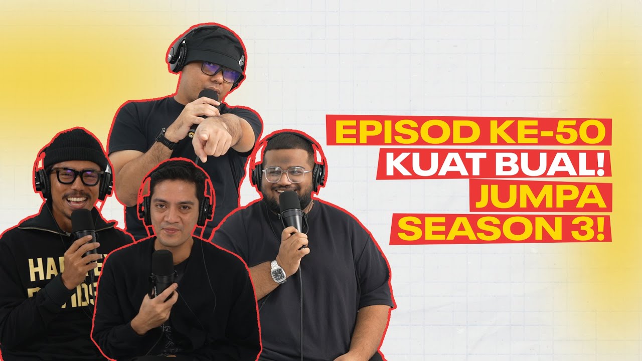 KUAT BUAL S2 | EP 25 : Meraihkan EPISOD ke-50 KUAT BUAL sebelum tutup buku! | THROWBACK episod lepas