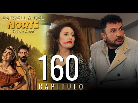 Estrella Del Norte Primer Amor Capitulo 160 Version Corta Kuzey Yıldızı İlk Aşk 