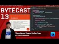 ByteCast #13 - @GlobalActor Thread Safe Class | Swift 6 Strict Concurrency