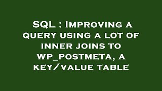 SQL : Improving a query using a lot of inner joins to wp_postmeta, a key/value table