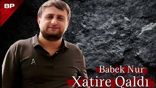 Babek Nur - Xatire Qaldı 2026 (Remix Mahnı)