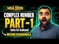 COMPLEX NUMBERS 🔥| PART -1 | NDA 2026 🇮🇳 | MISSION KHADAKWASLA 🚀🔥