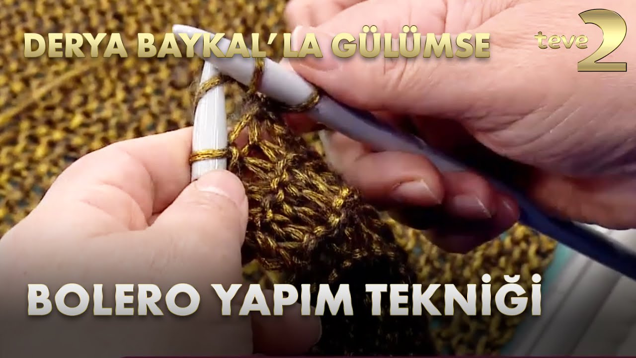 Derya Baykal'la Gülümse: Bolero Yapım Tekniği